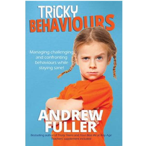 Tricky Behaviours: Managing Challenging and Confronting Children While Staying Sane!